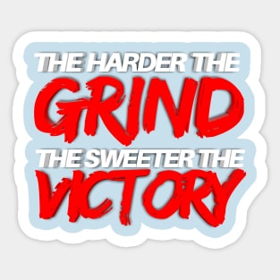 The Harder The Grind The Sweeter The Victory Sticker